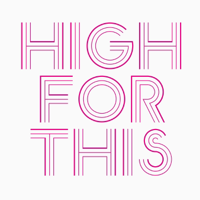 High for This podcast