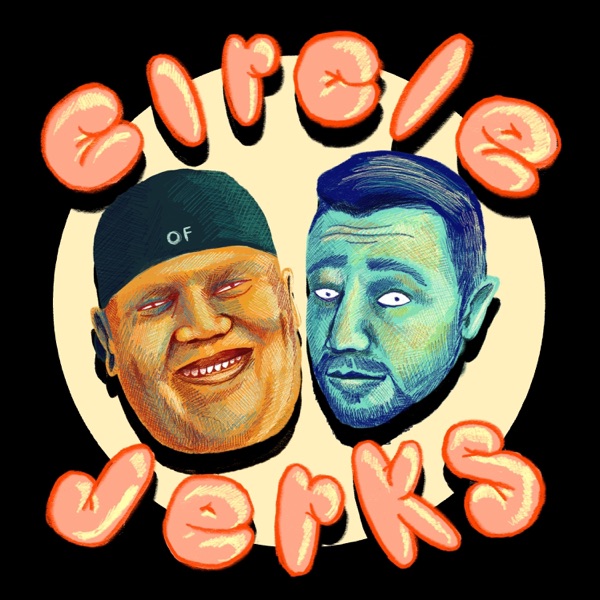 The Circle of Jerks Podcast: Shock Jock Pop Culture Comedy
