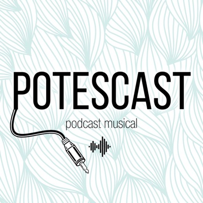 Potescast - Podcast musical Potescast - Podcast musical