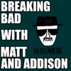 Breaking Bad with Matt and Addison artwork