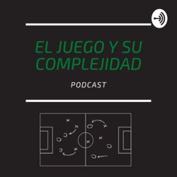 El Juego y su Complejidad Ep1: El paradigma de la complejidad en el futbol