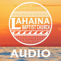 Lahaina Baptist Church Audio Podcast podcast