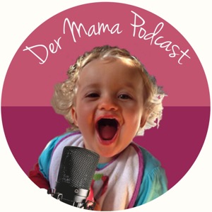 Der Mama Podcast - Kindererziehung und Familie/ Persönlichkeitsentwicklung für dich und deine Kinder/ Eltern/ Kind/ Familie