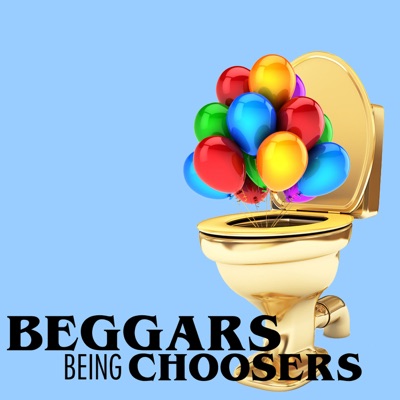 Beggars Being Choosers Beggars Being Choosers