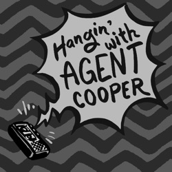 Hanging With Agent Cooper: A Twin Peaks Podcast
