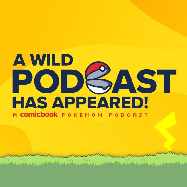 A Wild Podcast Has Appeared A Comicbookcom Pokemon Podcast