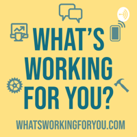 What's Working for You? podcast