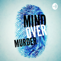 Mind Over Murder podcast