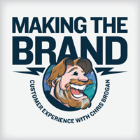 Making the Brand- Customer Experience with Chris Brogan podcast
