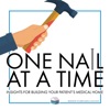 One Nail at a Time: Insights for Building Your Patient's Medical Home artwork