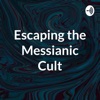 Escaping the Messianic Cult artwork