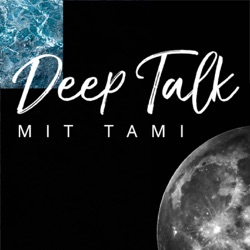 Deep Talk mit Tami