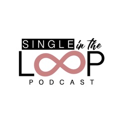 Single In The Loop Podcast