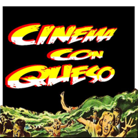 Cinema Con Queso podcast