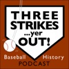 Three Strikes...yer OUT! Baseball History Podcast artwork