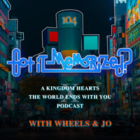Got it Memorized? A Kingdom Hearts Recap Podcast podcast