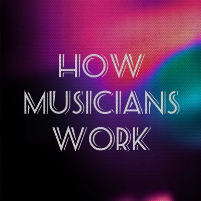 How Musicians Work How Musicians Work