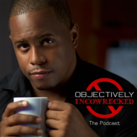 Objectively Incowrecked podcast