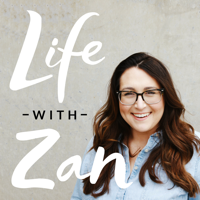 Life With Zan podcast