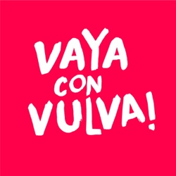 Vaya Con Vulva Podcast