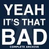 Yeah, It's That Bad - Complete Archive artwork