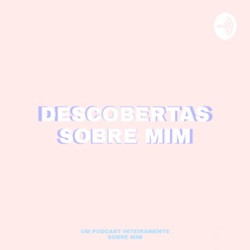 DESCOBERTAS SOBRE MIM!