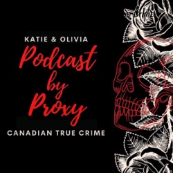 Podcast By Proxy:  Canadian True Crime