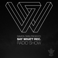 Ramon Tapia Presents Say What? Radio Show podcast
