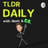 TLDR Daily with Matt & Co artwork