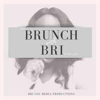 Brunch with Bri- The Podcast podcast