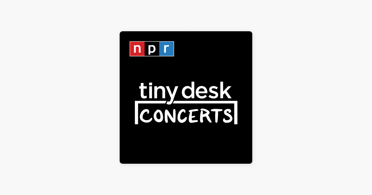 Tiny Desk Concerts Audio On Apple Podcasts
