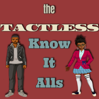 The Tactless Know-It-Alls podcast