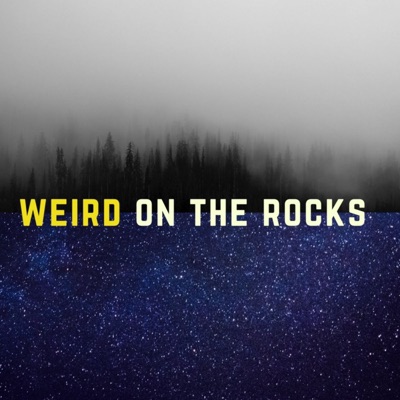 Weird on the Rocks Weird on the Rocks