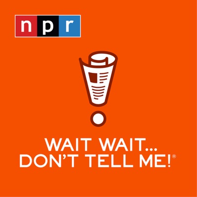 Wait Wait... Don't Tell Me! Wait Wait... Don't Tell Me!