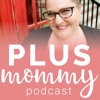 Plus Mommy Podcast artwork