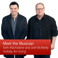 Seth MacFarlane and Joel McNeely: Meet the Musician podcast