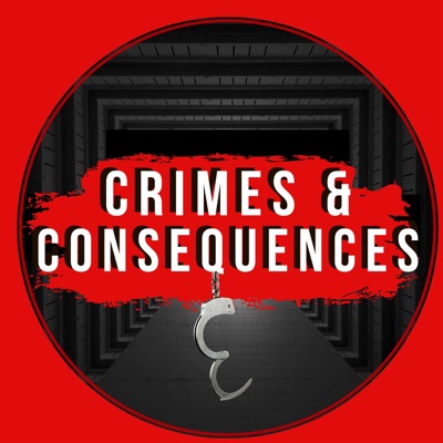 Crimes & Consequences - Hardcore True Crime Crimes & Consequences - Hardcore True Crime