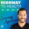 Dr. E’s Highway to Health Show: Living Ageless artwork