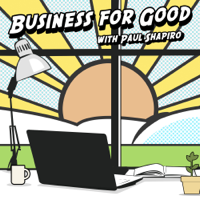 Business for Good Podcast podcast
