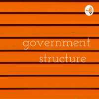 government structure podcast