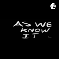 As We know It podcast