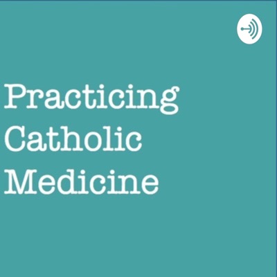 Practicing Catholic Medicine