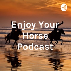 Episode 45 It doesn't matter what your horse does, it only matters how you react to it