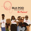 Blk Pod Collective: The Podcast artwork