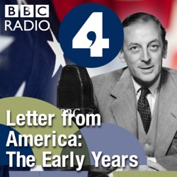 Letter from America by Alistair Cooke: The Early Years (1940s, 1950s and 1960s)