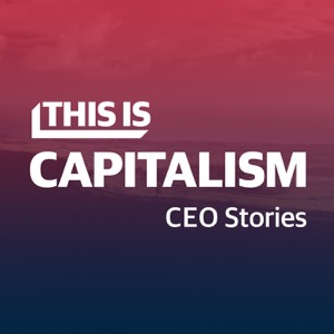 This is Capitalism: CEO Stories