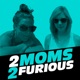 2 Moms 2 Furious
