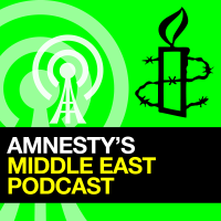 Amnesty Middle East and North Africa Podcast podcast