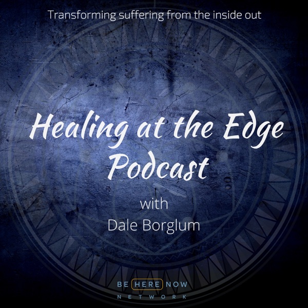 Dale Borglum with Healing At The Edge