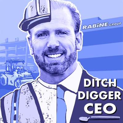 Ditch Digger CEO with Gary Rabine Ditch Digger CEO with Gary Rabine